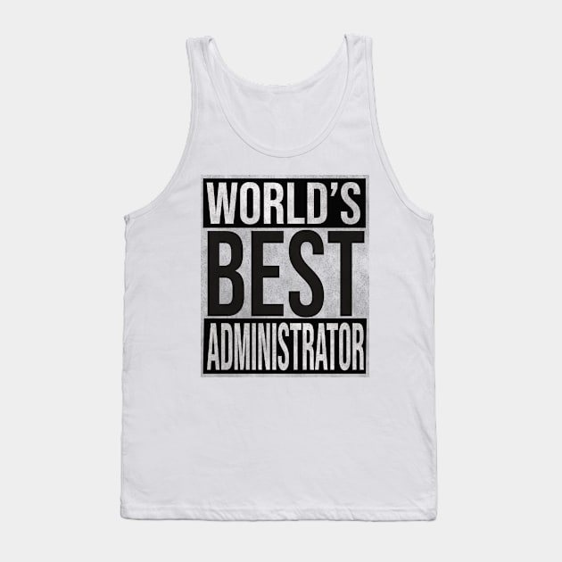 Worlds Best Administrator Tank Top by familycuteycom